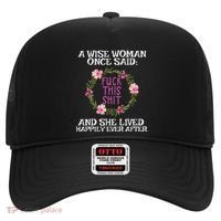 Wise Woman Once Said Fuck This Shit Lived Happily Ever After Hat thumb 0