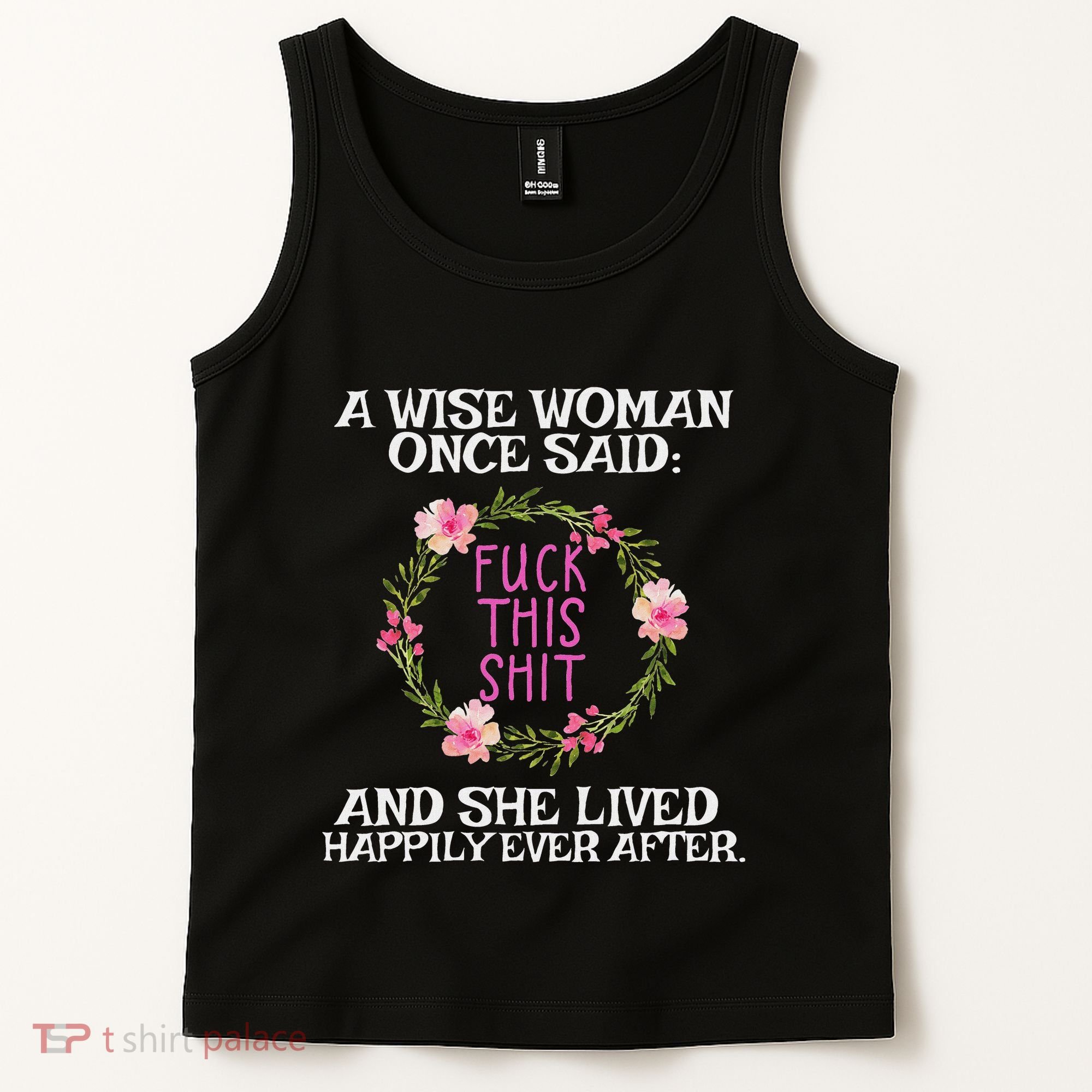 Wise Woman Once Said Fuck This Shit Lived Happily Ever After Tank Top
