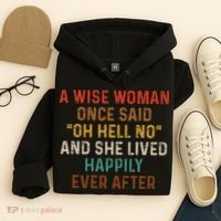Wise Woman Once Said Oh Hell No She Lived Happily Ever After Hoodie thumb 4