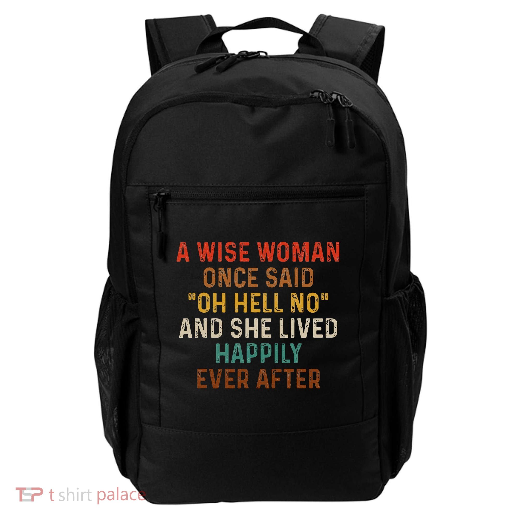 Wise Woman Once Said Oh Hell No She Lived Happily Ever After Backpack