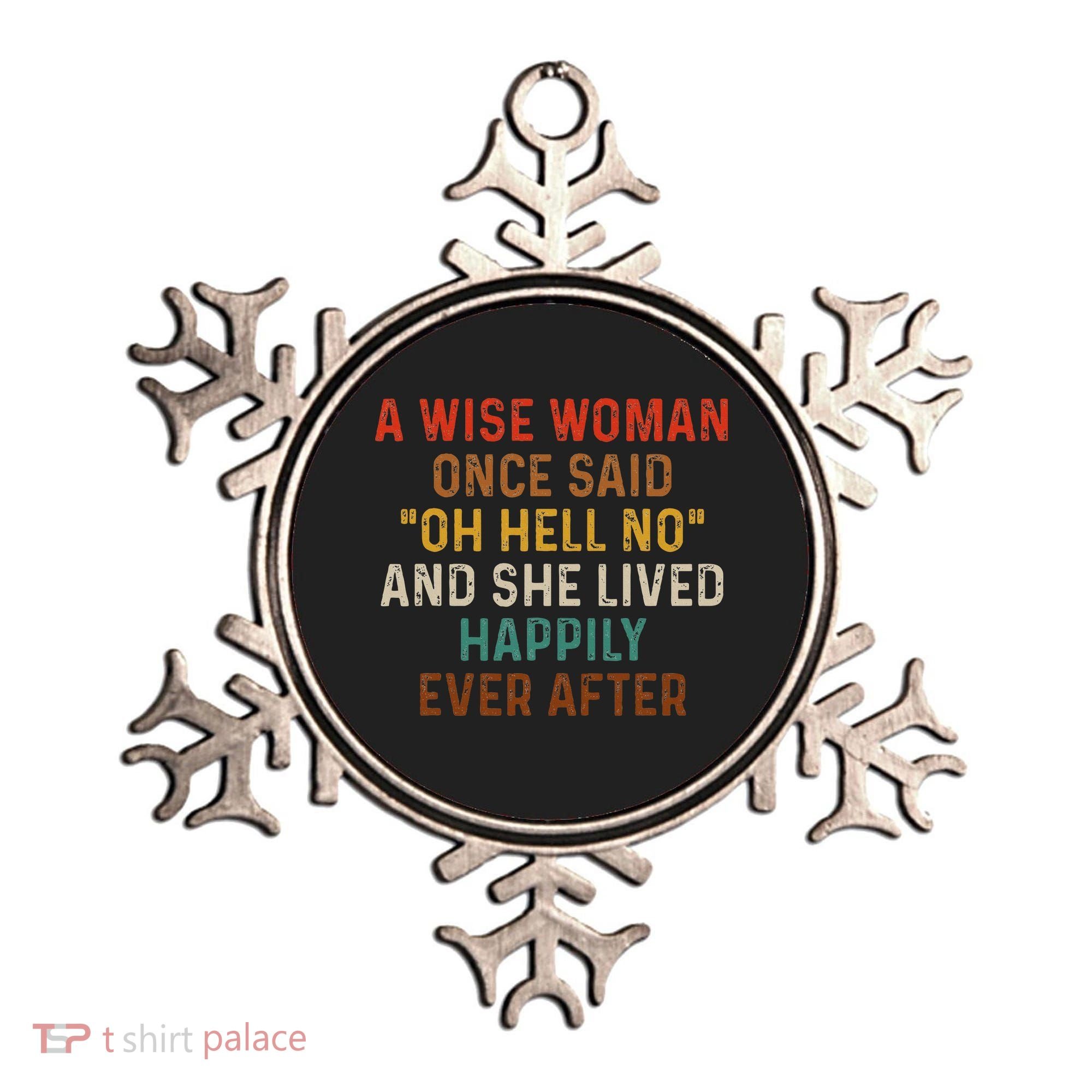 Wise Woman Once Said Oh Hell No She Lived Happily Ever After Ornament