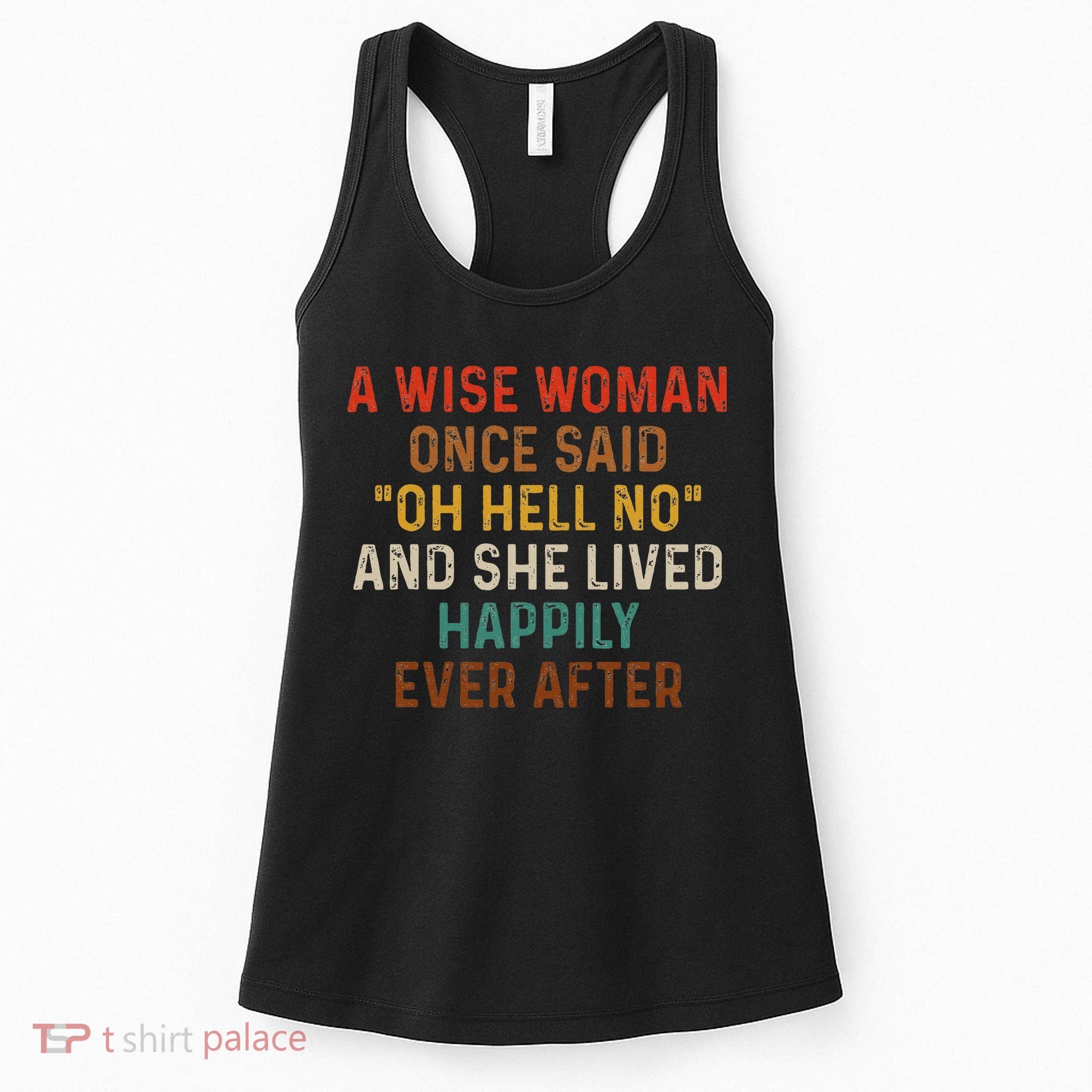 Wise Woman Once Said Oh Hell No She Lived Happily Ever After Women's Tank Top