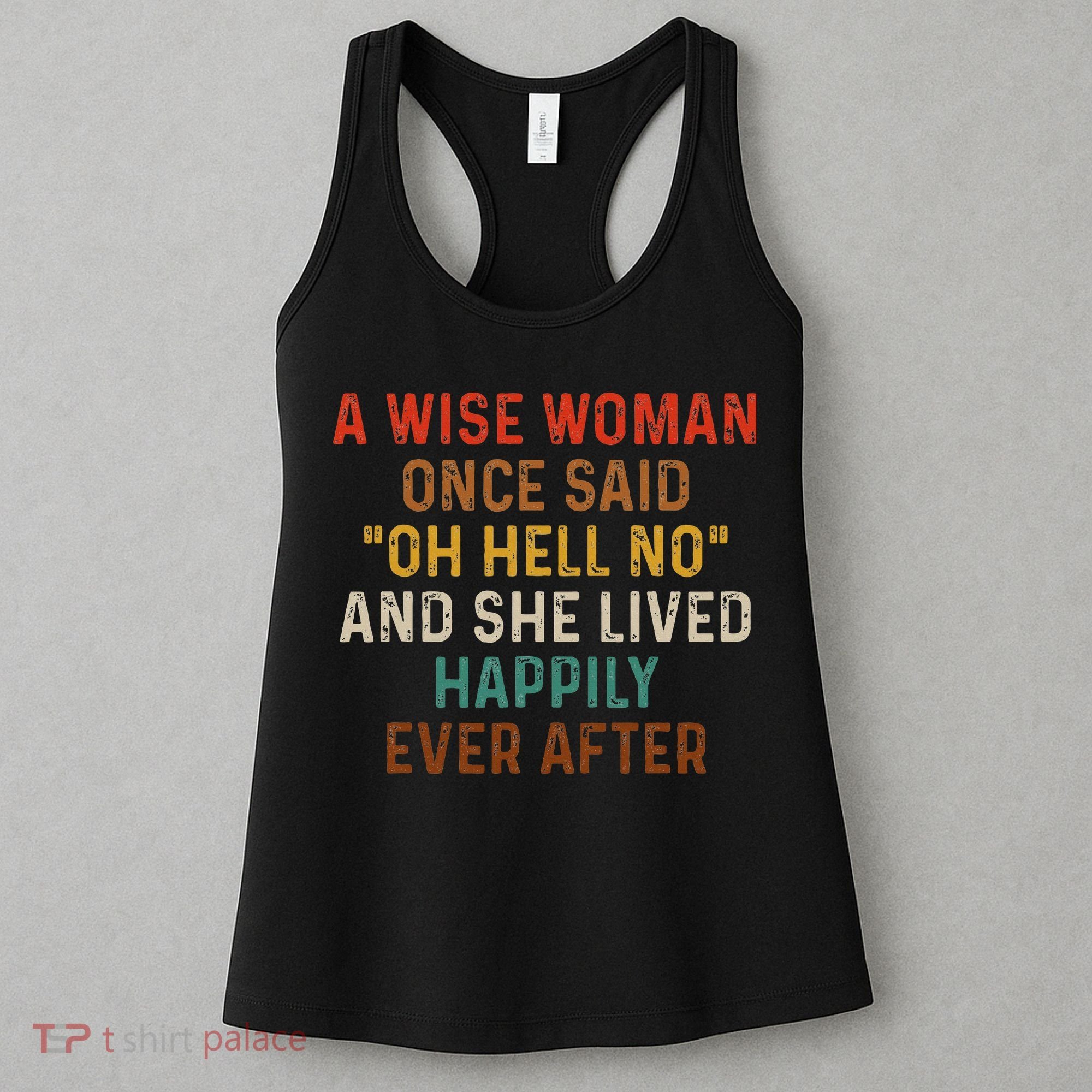 Wise Woman Once Said Oh Hell No She Lived Happily Ever After Women's Tank Top