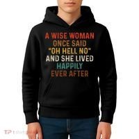 Wise Woman Once Said Oh Hell No She Lived Happily Ever After Kids Hoodie thumb 4