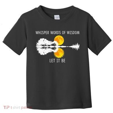 Whisper Words Of Wisdom LetIt Be Guitar Lake Shadow Toddler T-Shirt