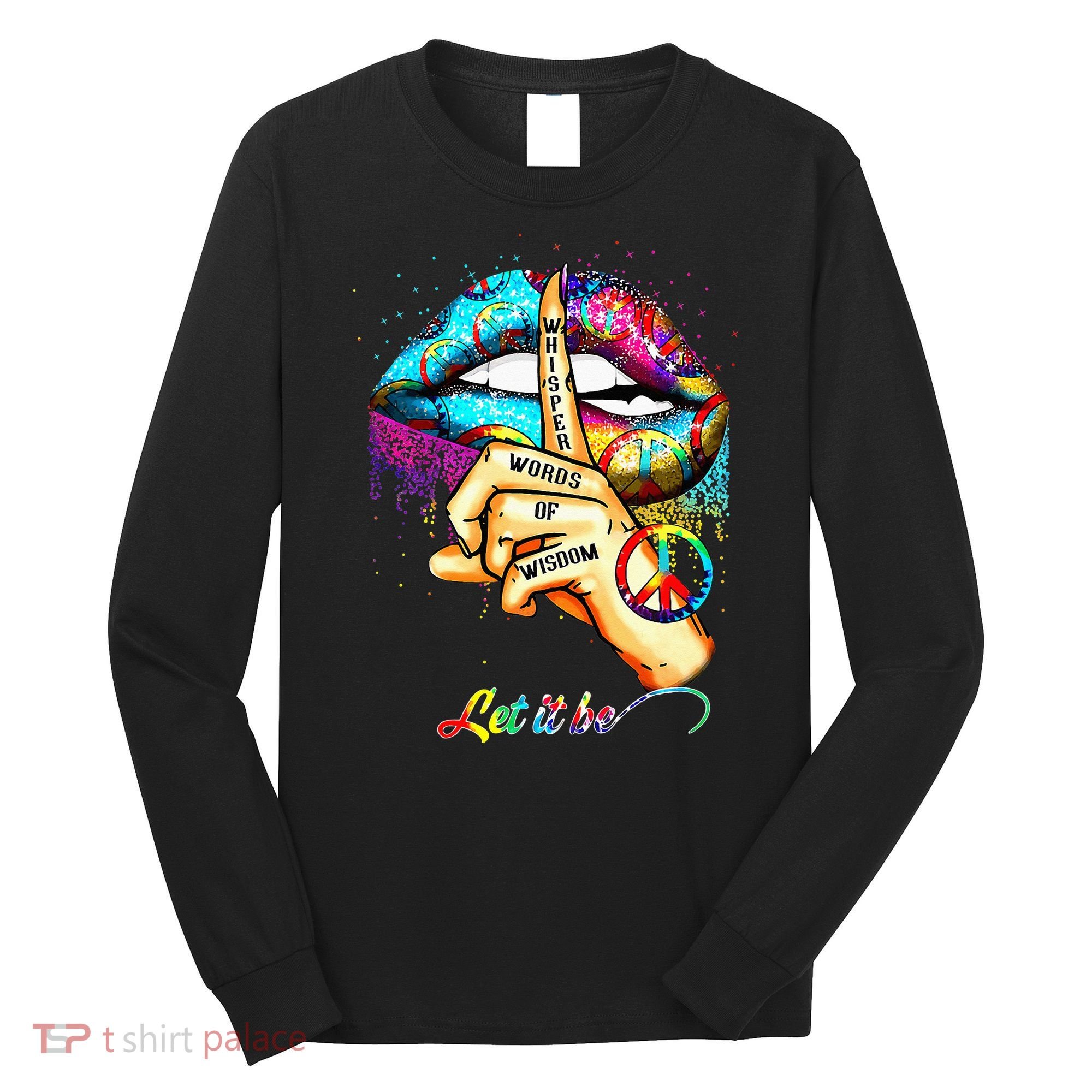 Whisper words of wisdom let peace let funny quotes Long Sleeve Shirt