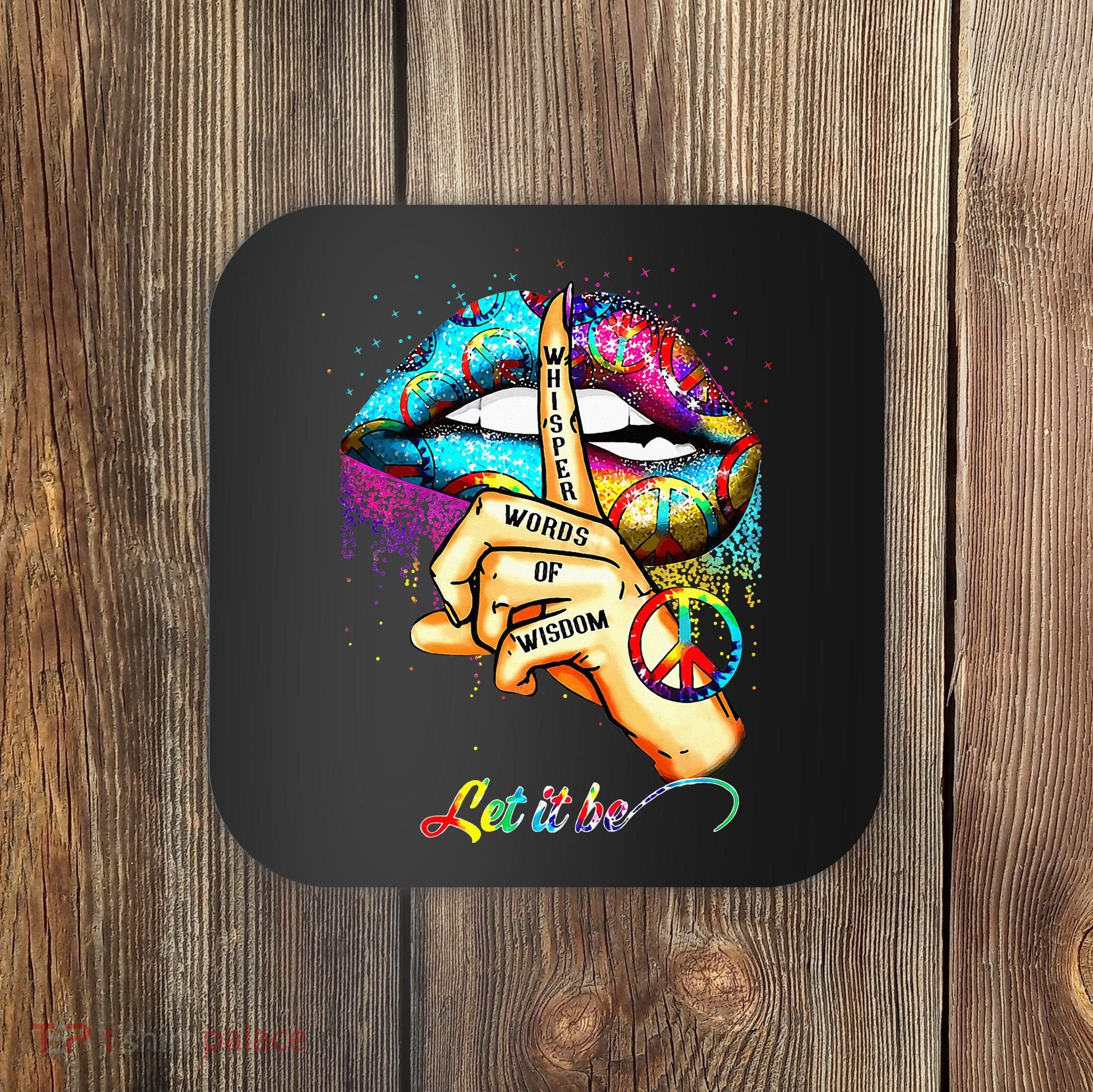 Whisper words of wisdom let peace let funny quotes Coaster