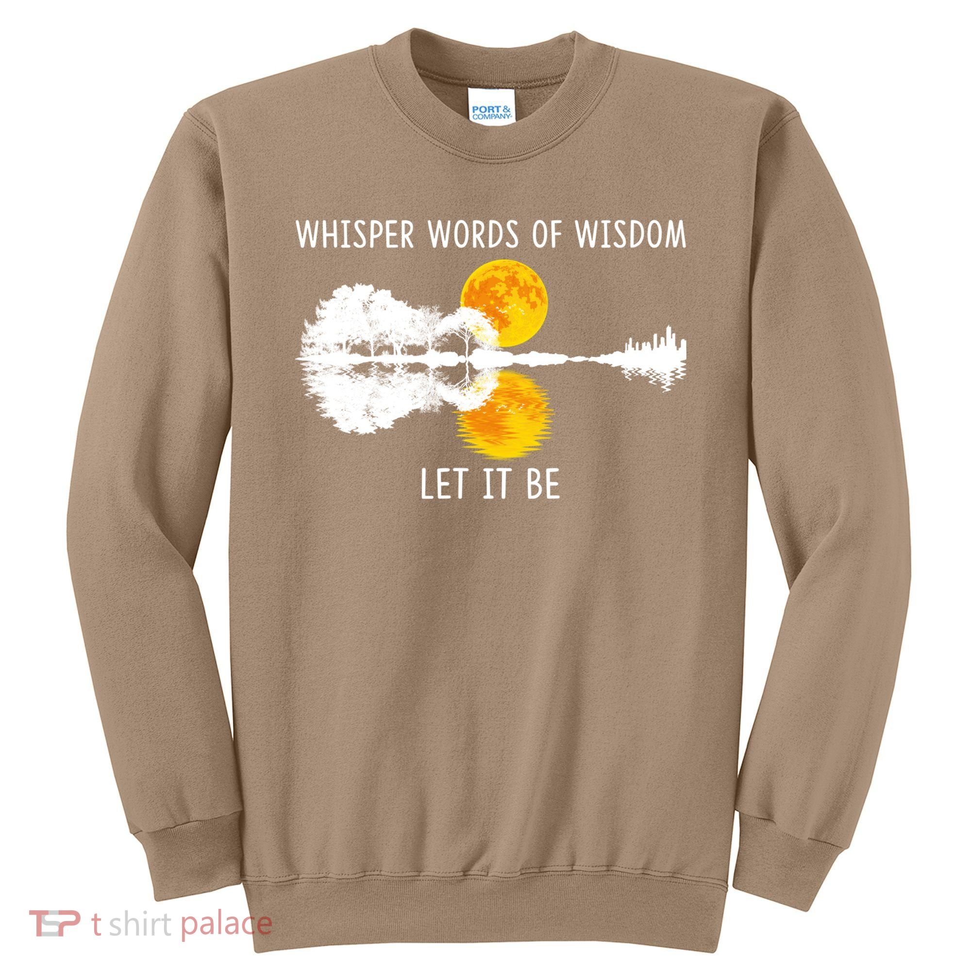 Whisper Words Of Wisdom Letit Be Gift Guitar Lake Shadow Meaningful Gift Sweatshirt