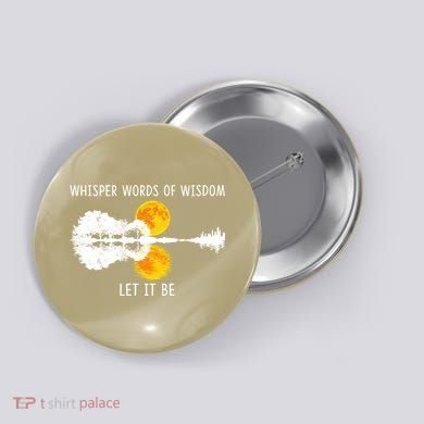 Whisper Words Of Wisdom Letit Be Gift Guitar Lake Shadow Meaningful Gift Button