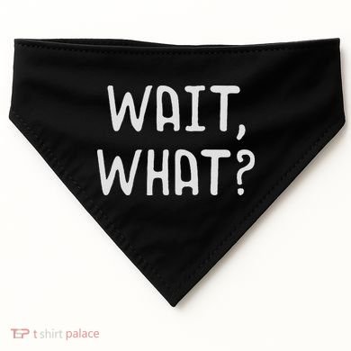 Wait What Popular Slang Quote Gift For Ns USA-Made Doggie Bandana