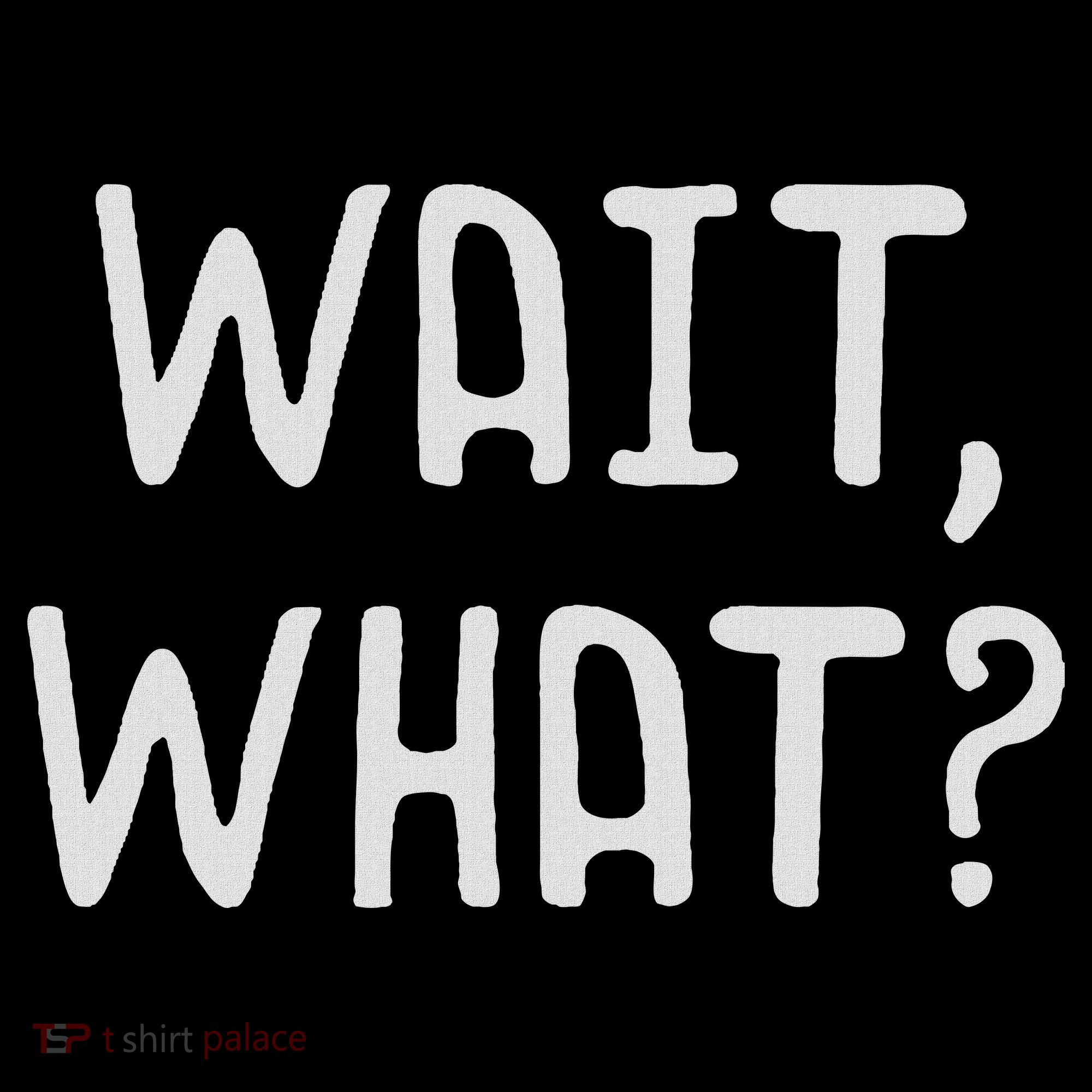 Wait What Popular Slang Quote Gift For Ns Women's Hoodie