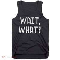 Wait What Popular Slang Quote Gift For Ns Tank Top thumb 0