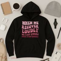 When We Recover Loudly We Keep Other From Dying Quietly Hoodie thumb 3