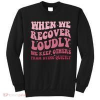 When We Recover Loudly We Keep Other From Dying Quietly Sweatshirt thumb 0