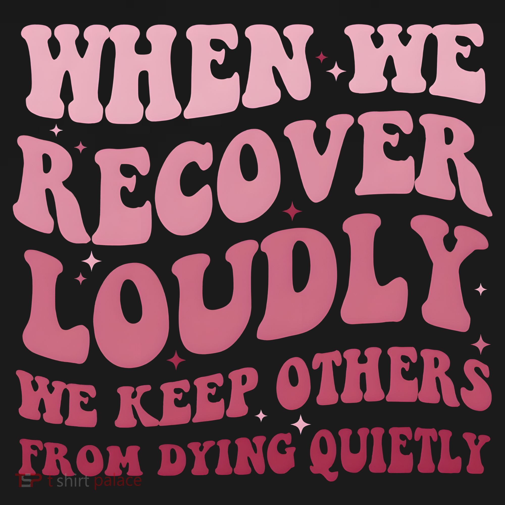When We Recover Loudly We Keep Other From Dying Quietly Sweatshirt