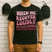 When We Recover Loudly We Keep Other From Dying Quietly T-Shirt thumb 6