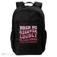 When We Recover Loudly We Keep Other From Dying Quietly Backpack thumb 0