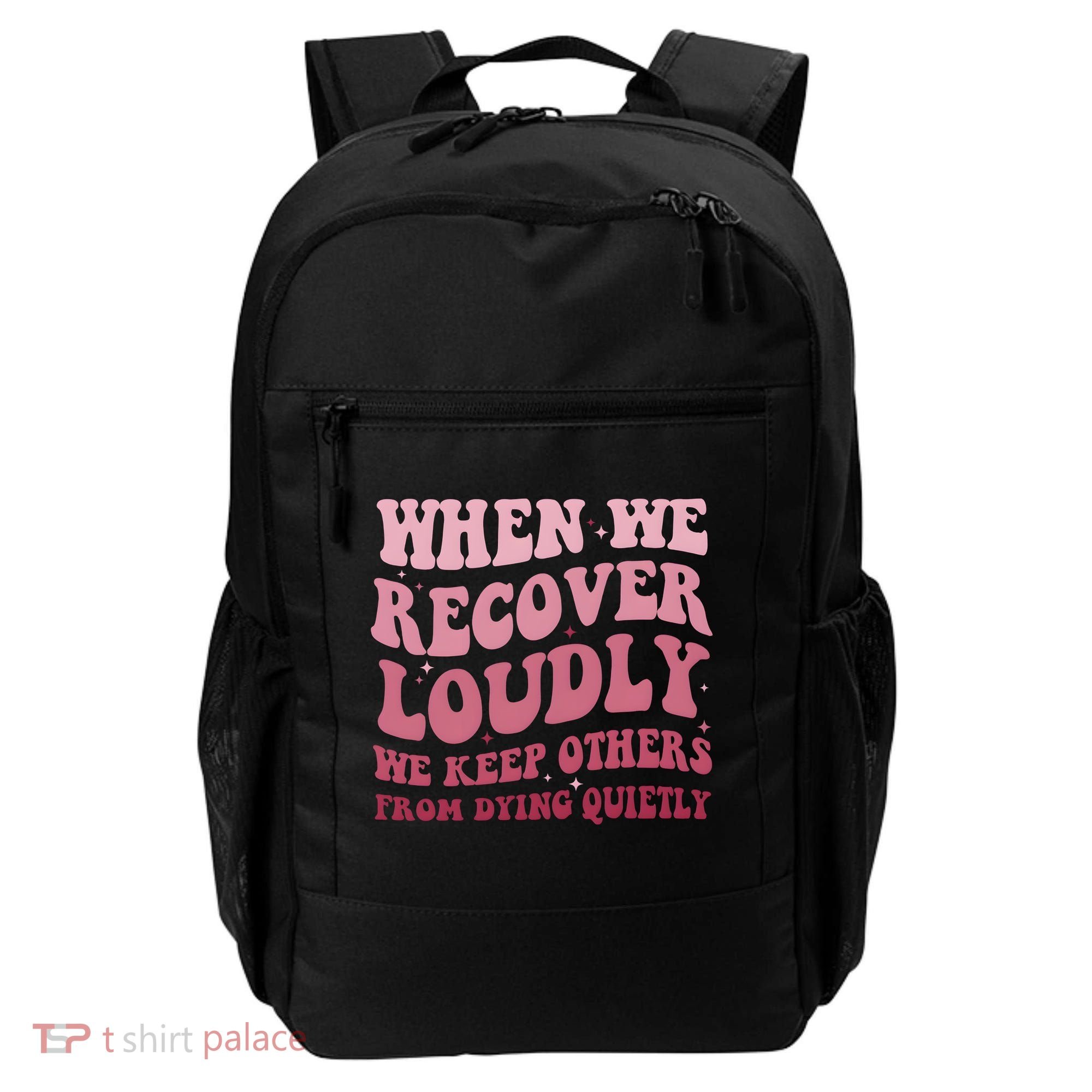 When We Recover Loudly We Keep Other From Dying Quietly Backpack