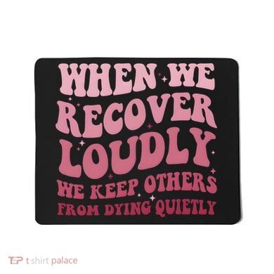 When We Recover Loudly We Keep Other From Dying Quietly Mousepad