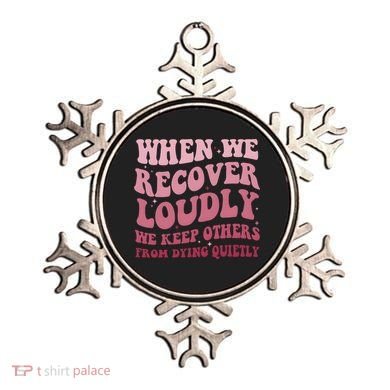 When We Recover Loudly We Keep Other From Dying Quietly Ornament