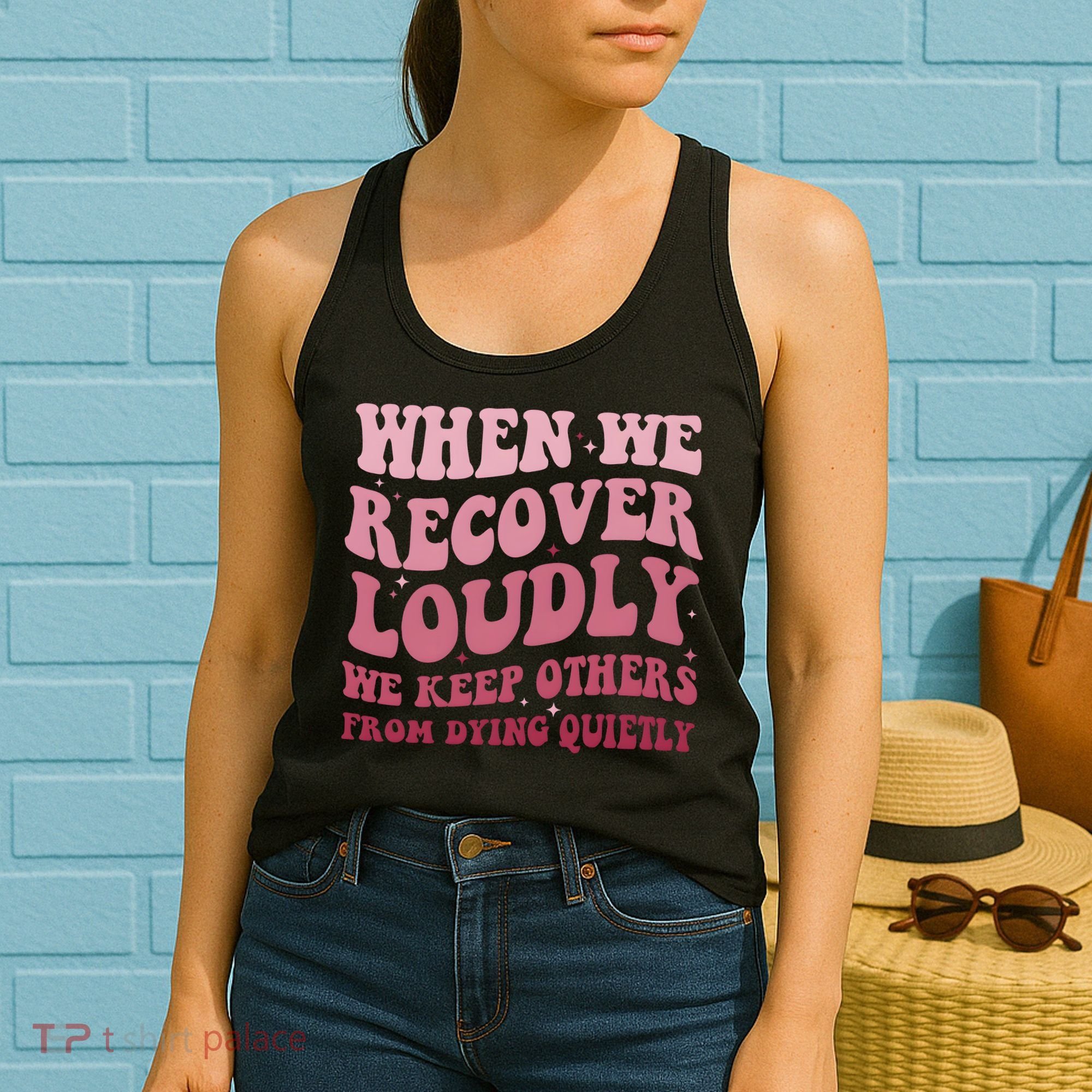 When We Recover Loudly We Keep Other From Dying Quietly Women's Tank Top