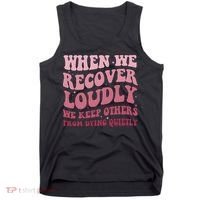 When We Recover Loudly We Keep Other From Dying Quietly Tank Top thumb 0