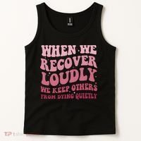 When We Recover Loudly We Keep Other From Dying Quietly Tank Top thumb 2