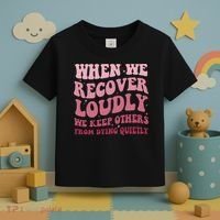 When We Recover Loudly We Keep Other From Dying Quietly Toddler T-Shirt thumb 3