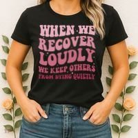 When We Recover Loudly We Keep Other From Dying Quietly Women's T-Shirt thumb 2