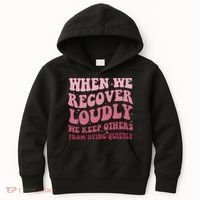When We Recover Loudly We Keep Other From Dying Quietly Kids Hoodie thumb 0