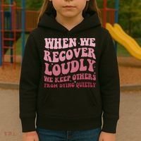 When We Recover Loudly We Keep Other From Dying Quietly Kids Hoodie thumb 3