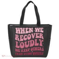 When We Recover Loudly We Keep Other From Dying Quietly Tote Bag thumb 0