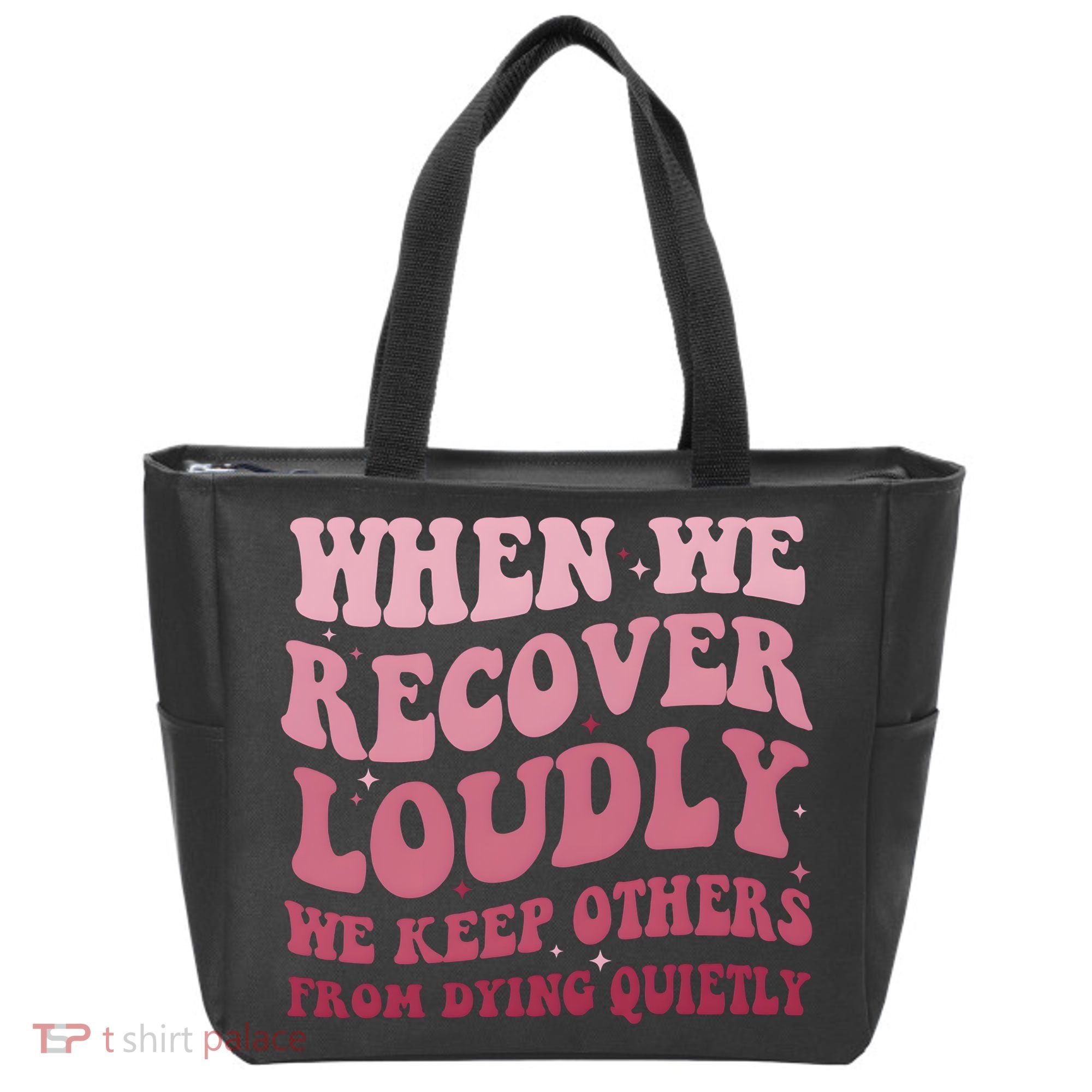 When We Recover Loudly We Keep Other From Dying Quietly Tote Bag