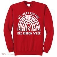 We Wear Red For Red Ribbon Week Awareness Rainbow Sweatshirt thumb 0