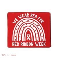 We Wear Red For Red Ribbon Week Awareness Rainbow Mousepad thumb 0