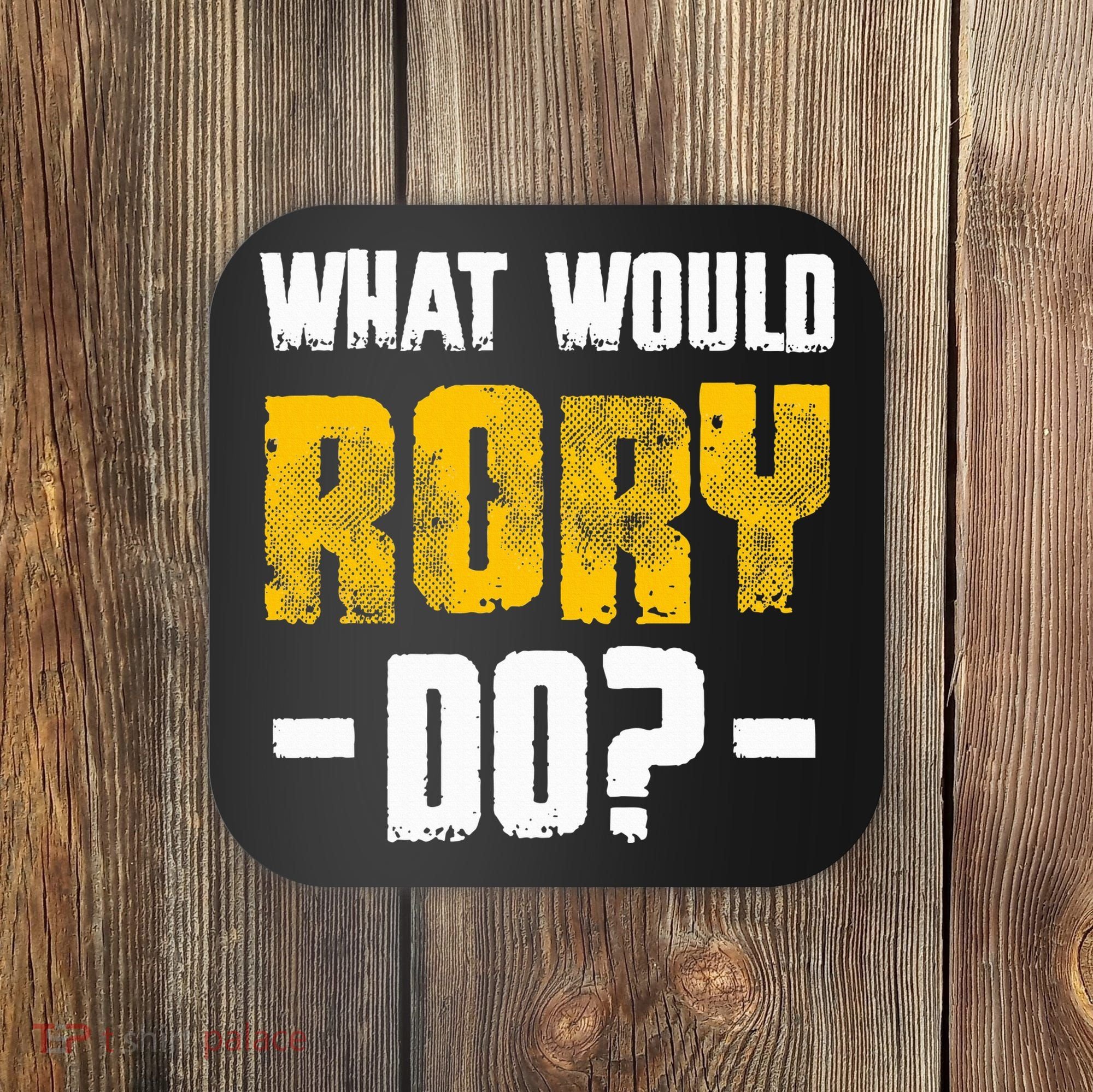What Would Rory Do Funny Name Rory Coaster