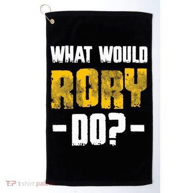 What Would Rory Do Funny Name Rory Golf Towel