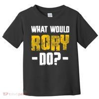 What Would Rory Do Funny Name Rory Toddler T-Shirt thumb 0