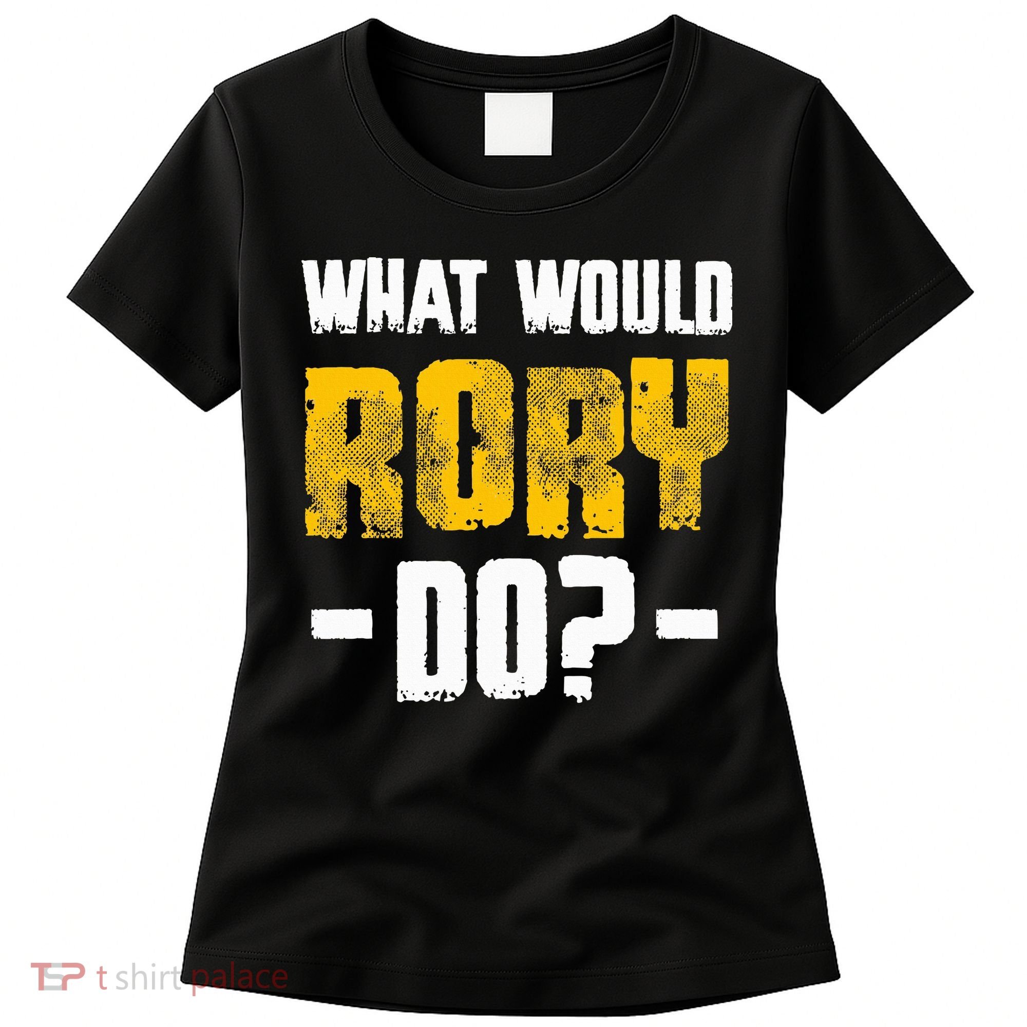 What Would Rory Do Funny Name Rory Women's T-Shirt