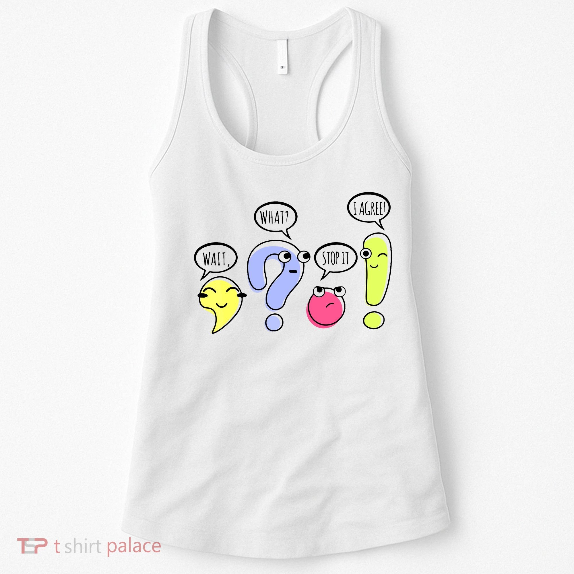 Wait What Stop It I Agree Funny Grammar Teacher Punctuation Women's Tank Top