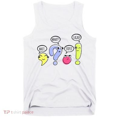 Wait What Stop It I Agree Funny Grammar Teacher Punctuation Tank Top