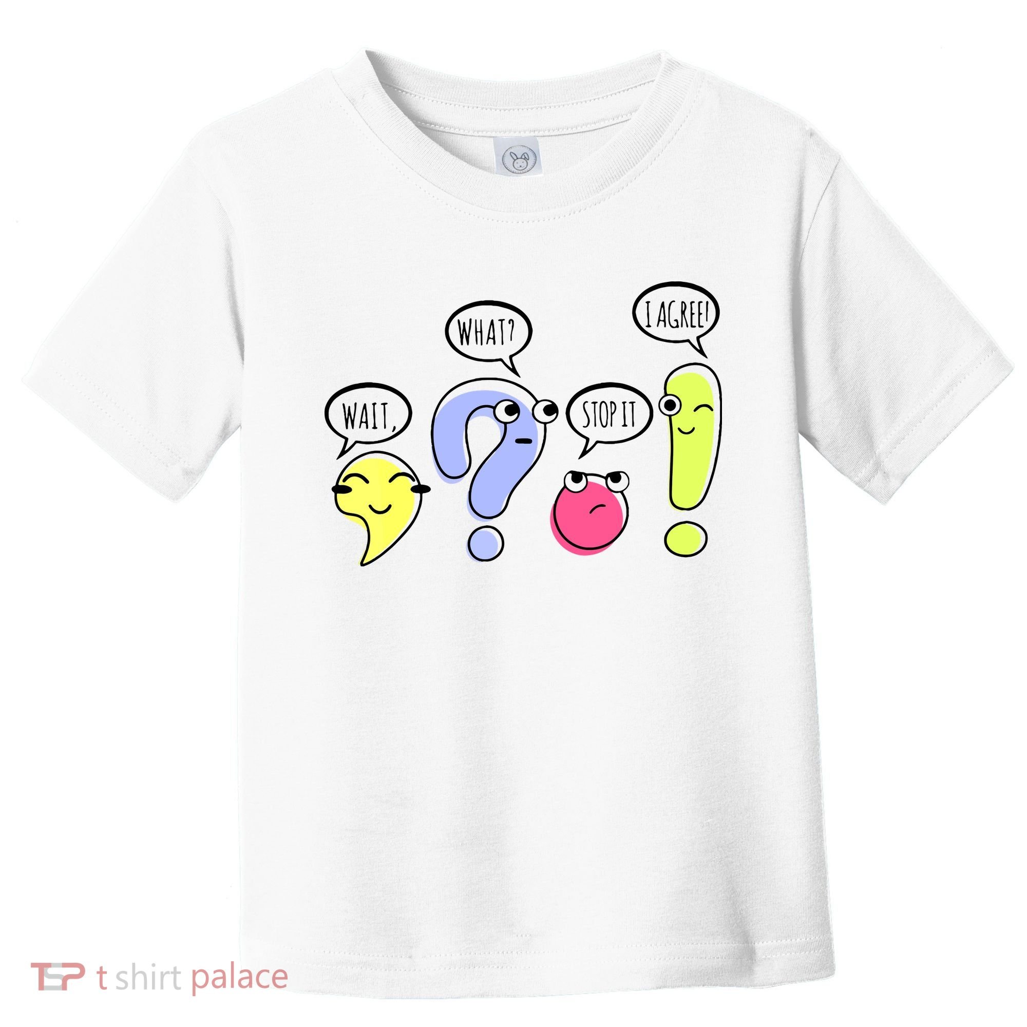 Wait What Stop It I Agree Funny Grammar Teacher Punctuation Toddler T-Shirt