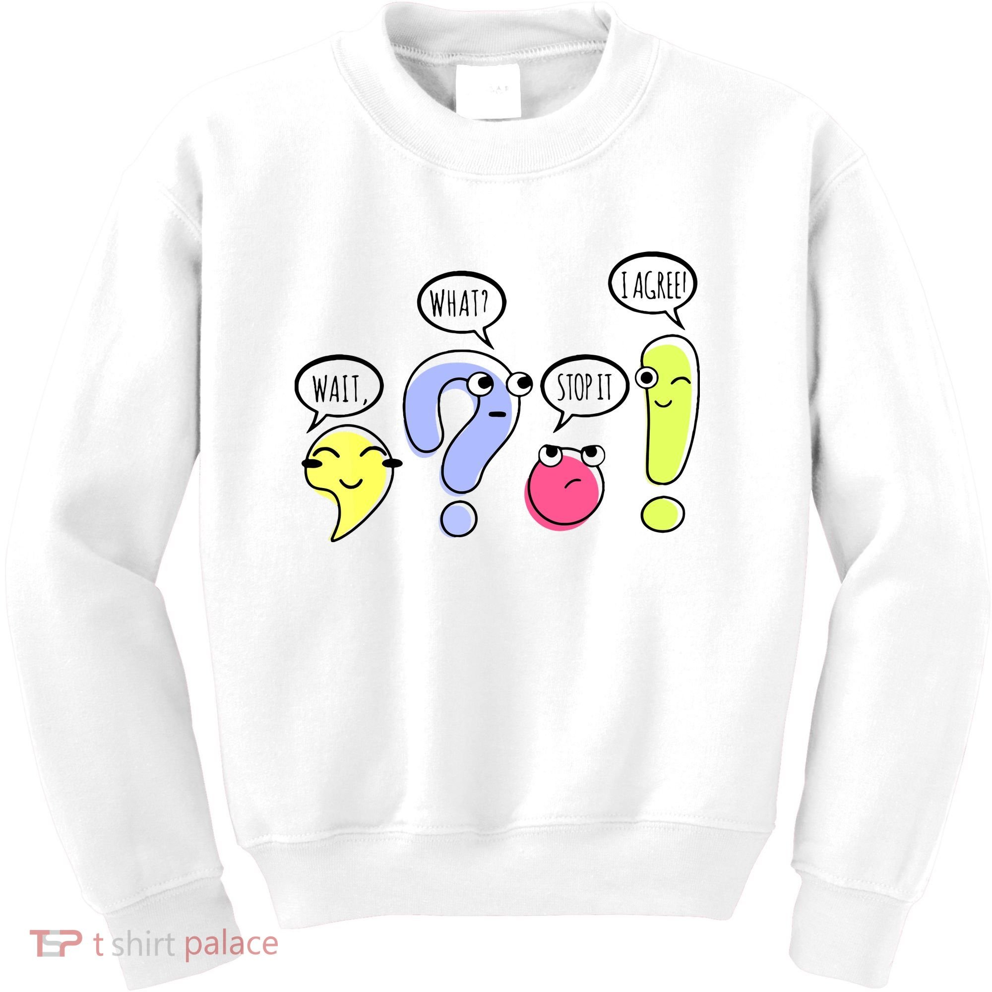 Wait What Stop It I Agree Funny Grammar Teacher Punctuation Kids Sweatshirt