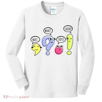 Wait What Stop It I Agree Funny Grammar Teacher Punctuation Kids Long Sleeve Shirt