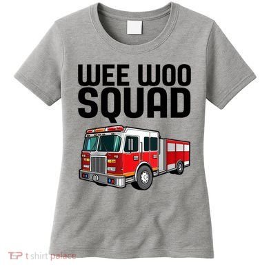 Wee Woo Squad Funny Firefighter Firetruck Women's T-Shirt