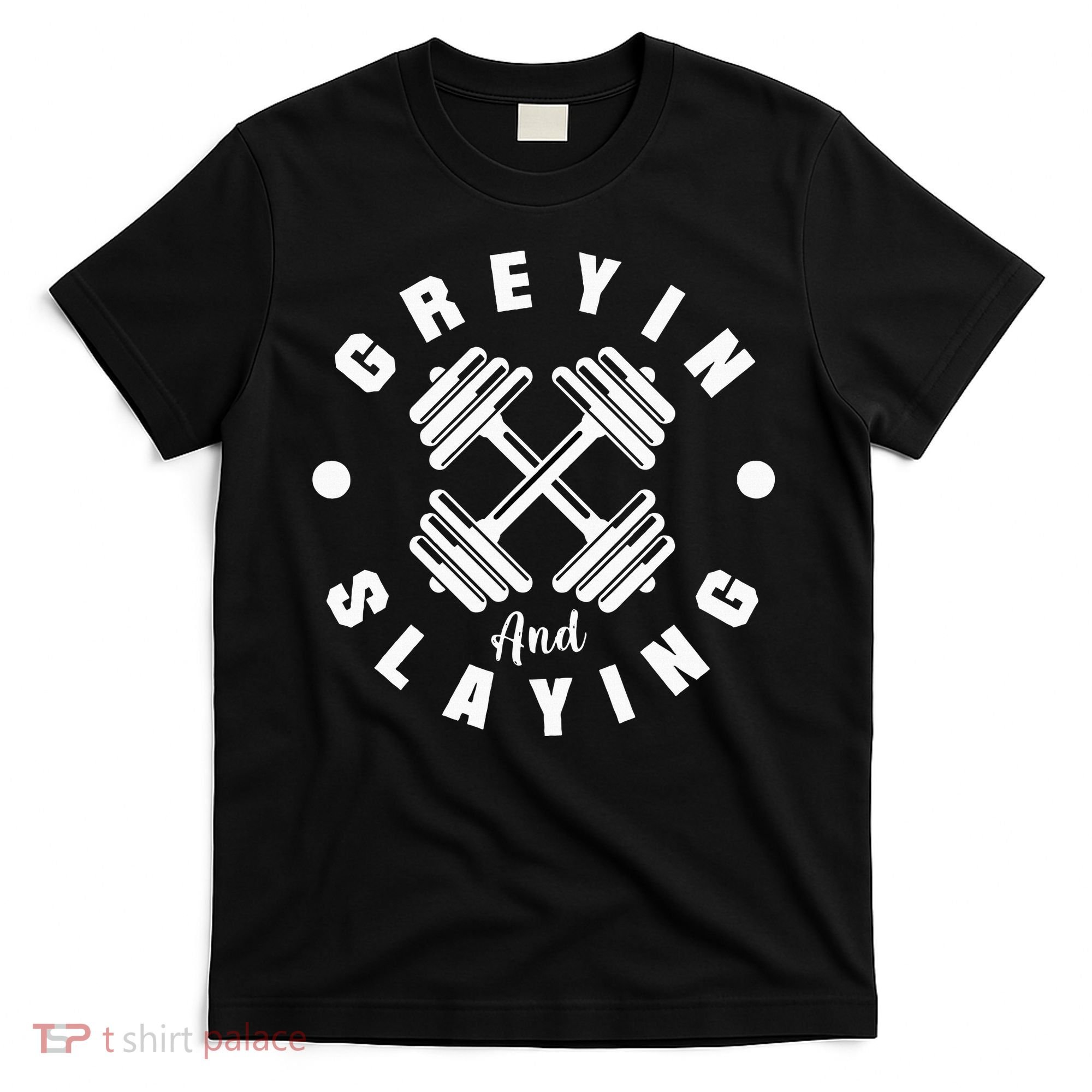 Workout With Sayings Greyin And Slayin Gym T-Shirt