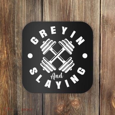 Workout With Sayings Greyin And Slayin Gym Coaster
