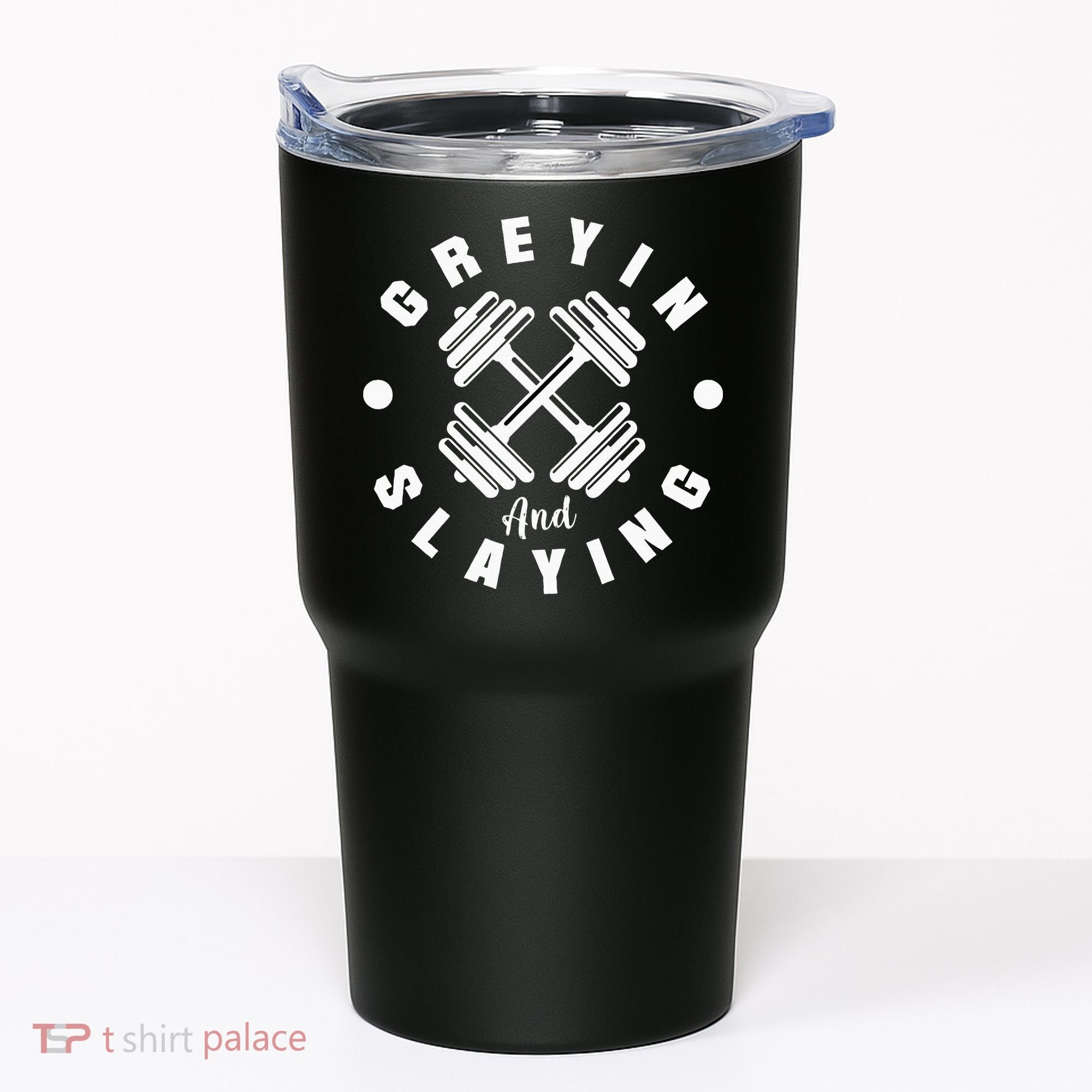 Workout With Sayings Greyin And Slayin Gym Tumbler