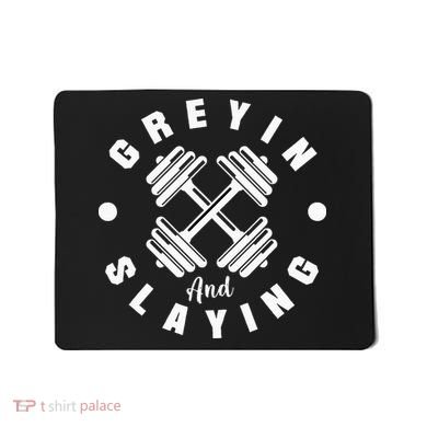 Workout With Sayings Greyin And Slayin Gym Mousepad