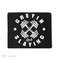 Workout With Sayings Greyin And Slayin Gym Mousepad thumb 0